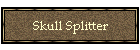 Skull Splitter