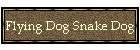 Flying Dog Snake Dog